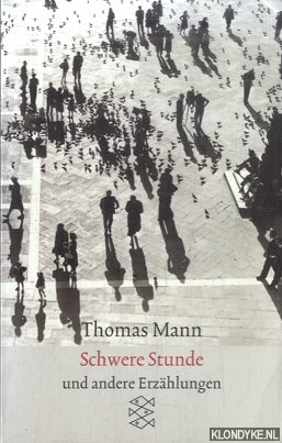 Mann, Thomas - Schwere Stunde. Erzhlungen 1903-1912