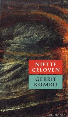 Komrij, Gerrit - Niet te geloven