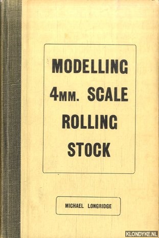 Longridge, Michael - Modelling 4mm. scale rolling stock