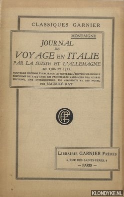 Montaigne & Maurice Rat - Journal de voyage en italie, par la suisse et l'allemagne, en 1580 et 1581