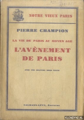 Champion, Pierre - La vie de paris au Moyen Age. L'Avnement de Paris