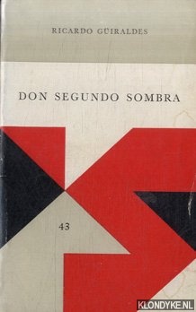 Guiraldes, Ricardo - Don Segundo Sombra