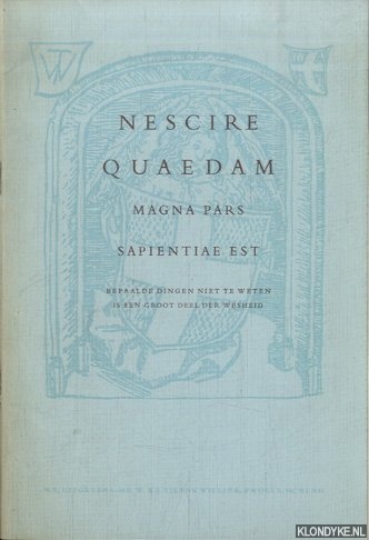 Vries, Thom. J. de - Nescire quaedam magna pars sapientiae est. Bepaalde dingen niet te weten is een groot deel der wijsheid. Een epigram van het orakel van Delft, toepasselijk op de Duivel van Delft en op andere voorvallen