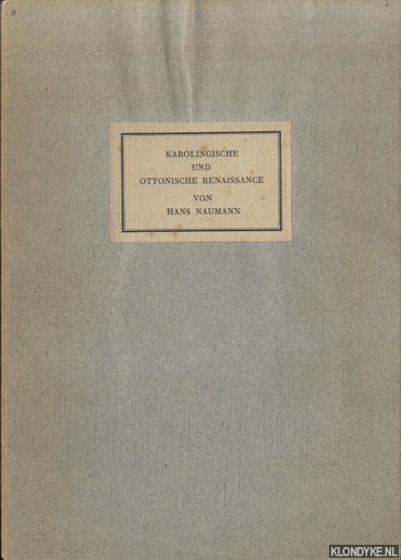 Naumann, Hans - Karolingische und ottonische Renaissance