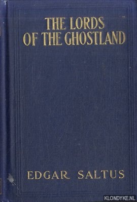 Saltus, Edgar - The Lords of the Ghostland. A History of the Ideal