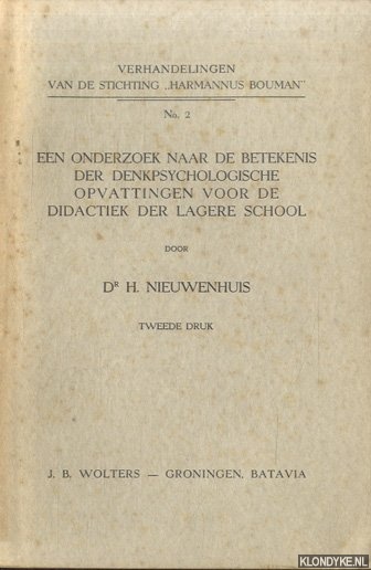Nieuwenhuis, Dr. H. - Een onderzoek naar de betekenis der denkpsychologische opvattingen voor de didactiek der lagere school