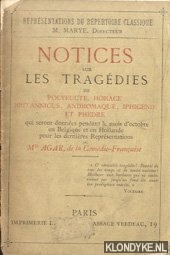 Agar, Mlle - Notices sur les tragdies de Polyeucte, Horace, Brittanicus, Andromaque, Iphignie et Phdre. Qui seront donnes pendant le mois d'Octobre. Pour les dernires reprsentation de Mlle Agar, de la Comdie-Franaise