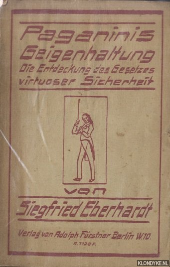 Eberhardt, Siegfries - Paganinis Geigenhaltung. Die Entdeckung des Gesetzes virtuoser Sicherheit