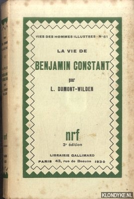Dumont-Wilden, L. - La vie de Benjamin Constant