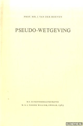 Hoeven, J. van der - Pseude-wetgeving. Rede