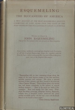 Esquemeling, John - The Buccaneers of America. A True Account of the Most Remarkable Assaults Committed of Late Years Upon the Coasts of the West Indies by the Buccaneers of Jamaica and Tortuga