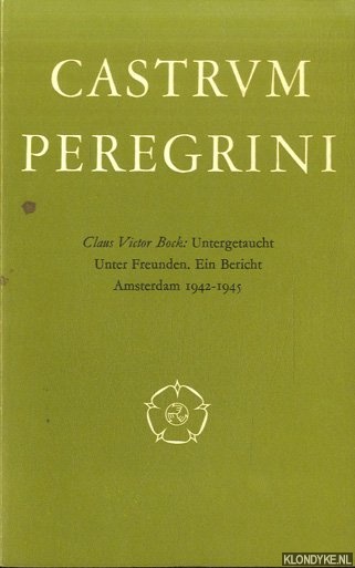 Bock, Claus Viktor - Untergetaucht Unter Freunden. Ein Bericht Amsterdam 1942-1945