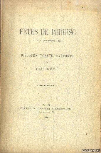 Various - Ftes de Peiresc. 10 et 11 novembre 1895. Discours, toasts, rapports et lectures