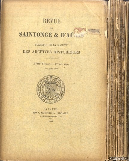 Various - Revue de Saintonge & d'Aunis. Bulletin de la Socit. Des archives historiques. XVIIIe Volume - 1re Livraison - 6me Livraison (6 volumes)