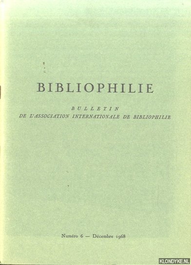 Fontaine Verwey, H. de la - a.o. - Bulletin de l'association internationale de Bibliophilie. Numro 6 Dcembre 1968