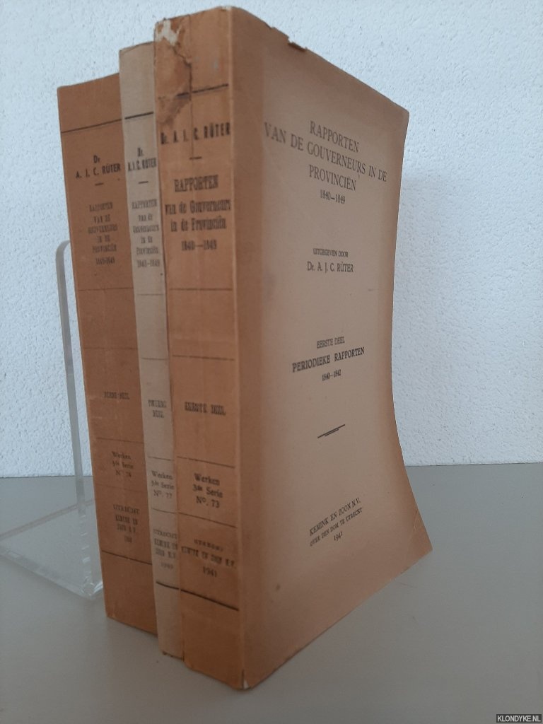 Rter, Dr. A.J.C. - Rapporten van de Gouverneurs in de Provincin 1840-1849 (3 delen)