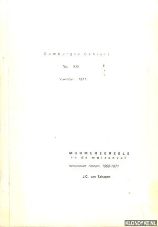 Schagen, J.C. van - Murmureersels in de muizenval. Rancuneuze rimram 1968-1971