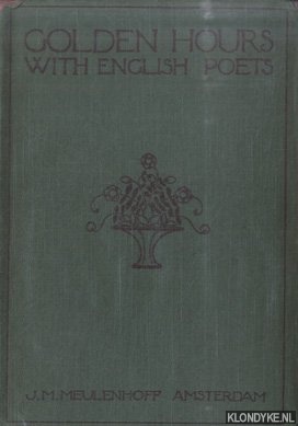 Doorn, W. van (selected by) - Golden Hours with English Poets. Lyrics, Ballands and Other Poems, Chiefly Modern