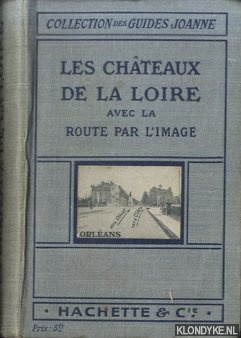 Monmarch, Marcel - a.o. - Les chteaux de la Loire avec la route par l'image