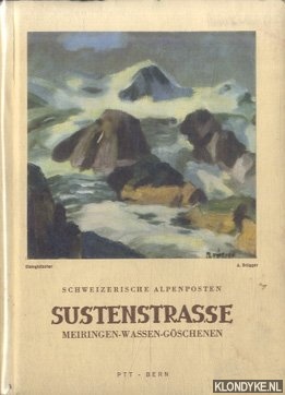 Various - Schweizerische Alpenposten. Sustenstrasse. Meiringen-Wassen-Gschenen. Gadmental-Meiental-Reusstal