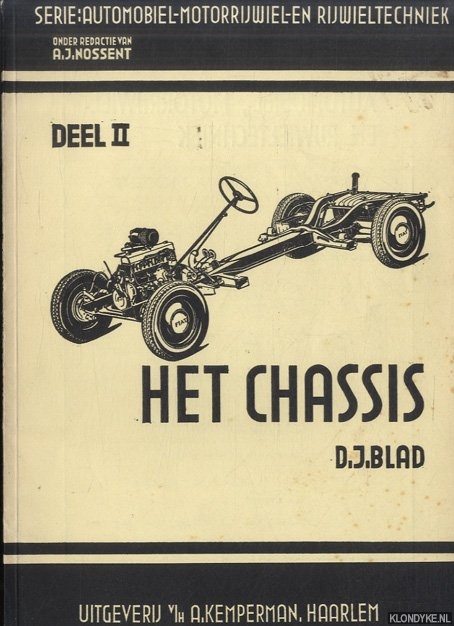 Blad, D.J. - Serie: Automobiel-Motorrijwiel-en Rijwieltechniek. Deel II: Het chassis