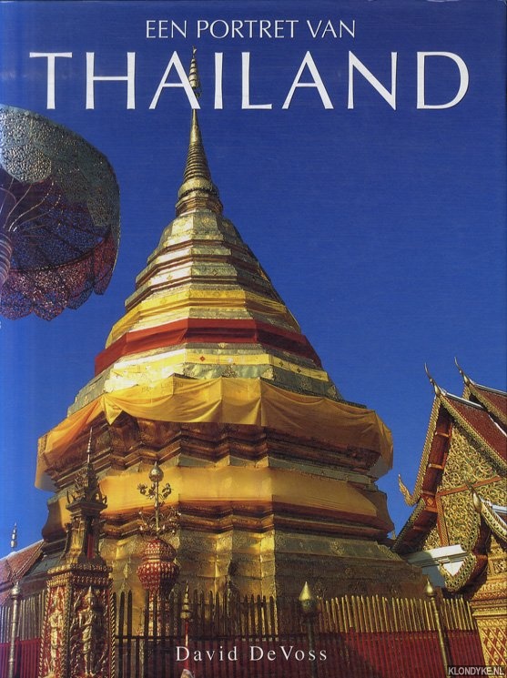 DeVoss, David - Een portret van Thailand. Met meer dan 150 kleurenfoto's