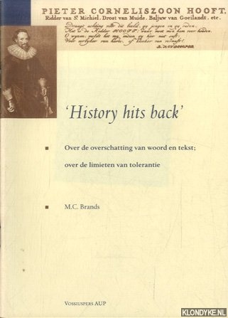 Brands, M.C. - 'History hits back'. Over de overschatting van woord en tekst; over de limieten van tolerantie
