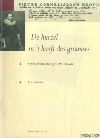 Grootes, E.K. - 'De hurzel in 't hooft des graauws'. Oproerverbeelding bij P.C. Hooft