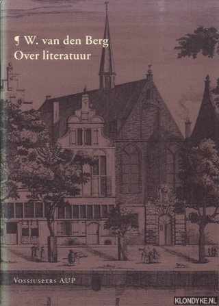 Berg, Wim van den - Over Literatuur. Rede