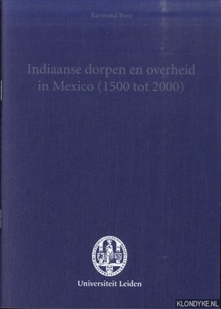 Buve, Raymond - Indiaanse dorpen en overheid in Mexico (1500 tot 2000). Rede