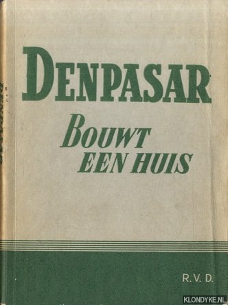 Goudoever, W.A. van - Denpasar bouwt een huis. Een overzichtelijke bewerking van notulen en tekstueele redevoeringen ter Conferentie van Denspasar, 7-24 december 1946