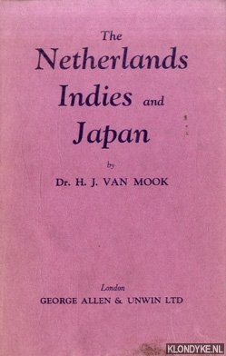 Mook, dr. H.J. van - The Netherlands Indies and Japan. Their relations 1940-1941