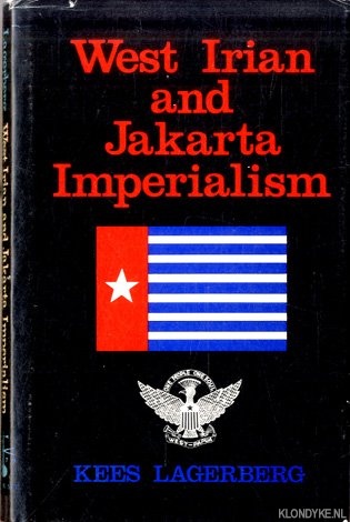 Lagerberg, Kees - West Irian and Jakarta imperialism