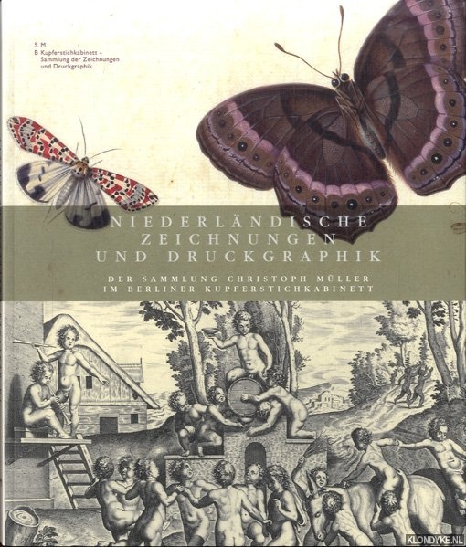 Bevers, Holm & Ulf Slter - Niederlndische Zeichnungen und Druckgraphik. Der Sammlung Christoph Mller im Berliner Kupferstichkabinett