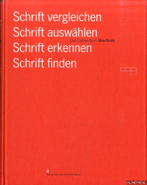 Kern, Michael & Sieghart Koch - Schrift vergleichen, Schrift auswhlen, Schrift erkennen, Schrift finden. Das Context-Buch berSicht mit Schriften aus den Schriftenbibliotheken der Context-Betriebe. Unterssucht, verglichen und auf die Reihe gebracht