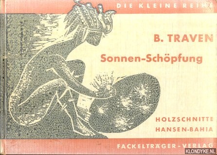 Traven, B. & Hansen-Bahia (Holzschnitte) - Sonnen-Schpfung. Indianische Legende
