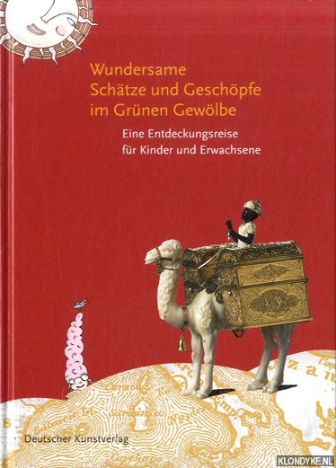 Syndram, Claudia - Wundersame Schtze und Geschpfe im Grnen Gewlbe: Eine Entdeckungsreise fr Kinder und Erwachsene