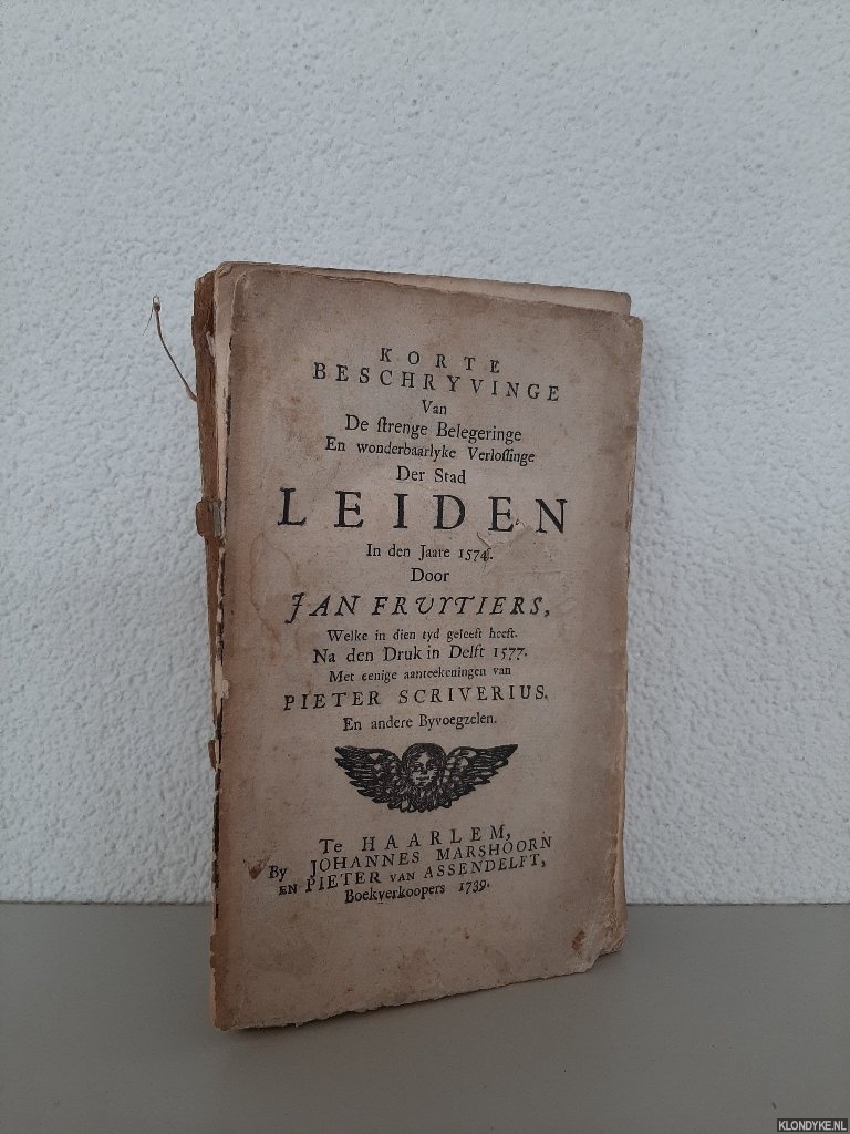 Fruytiers, Jan - Korte beschryvinge van de strenge belegeringe en wonderbaarlyke verlossinge der stad Leiden in den jaare 1574