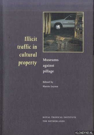 Leyten, Harrie - Illicit Traffic in Cultural Property: Museums Against Pillage