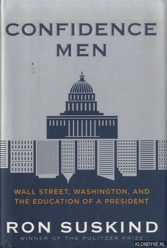 Suskind, Ron - Confidence Men. Wall Street, Washington, And The Education Of A President