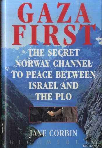 Corbin, Jane - Gaza First: Norway Channel to Peace Between Israel and the PLO