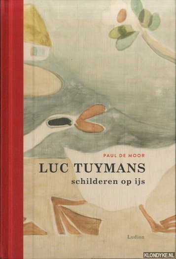 Moor, Paul De - Luc Tuymans. Schilderen op ijs
