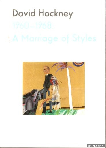 Farquharson, Alex & Andrew Brishton - David Hockney 1960-1968. A Marriage of Styles