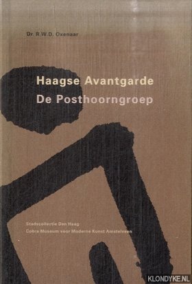 Oxenaar, Dr. R.W.D. - Haagse Avantgarde. De Posthoorngroep