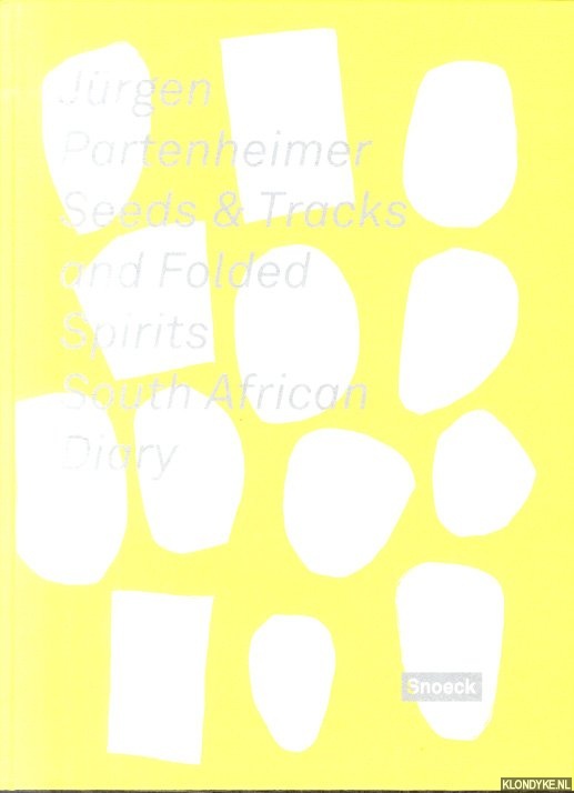 Kienbaum, Jochen & Bronwyn Law-Viljoen - Jrgen Partenheimer: Seeds & Tracks and Folded Spirits. South African Diary