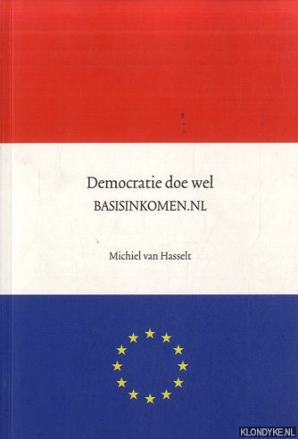 Hasselt, Michiel van - Democratie doe wel. Basisinkomen.nl