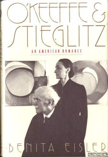 Eisler, Benita - O'Keefe and Stieglitz: An Amerian Romance *SIGNED*