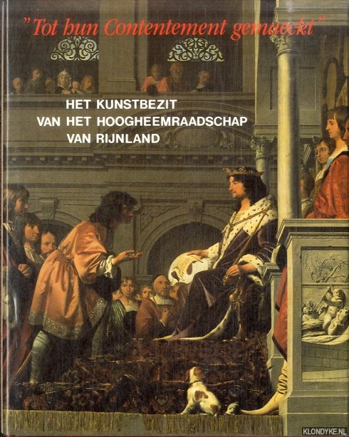Raay, S.B. van & W.P. Spies & R van Soest - Tot hun Contentement gemaeckt. Het kunstbezit van het Hoogheemraadschap van Rijnland