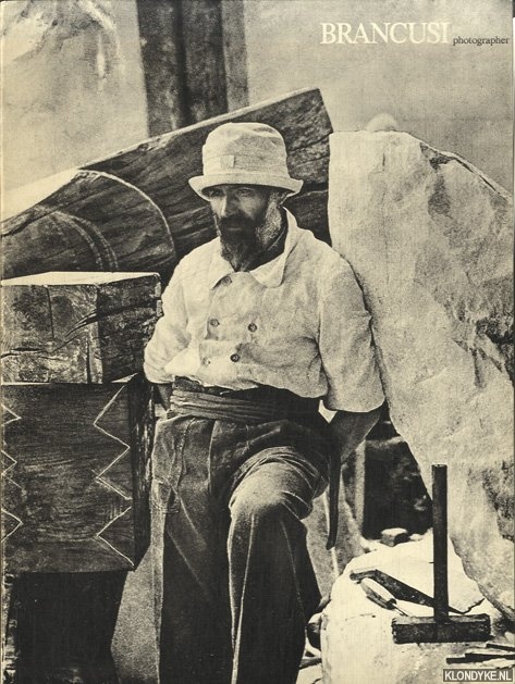 Hulten, Pontus (preface) & Marielle Tabart & Isabelle Monod-Fontaine (photographs introduced and selected by) & Kim Sichel (translator) - Brancusi: Photographer