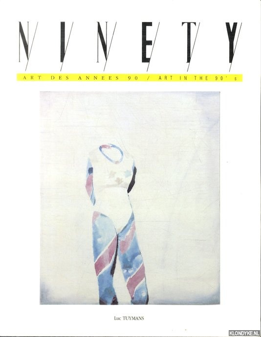Tuymans, Luc - a.o. - Ninety. Art des annees 90 / Art in the 90's